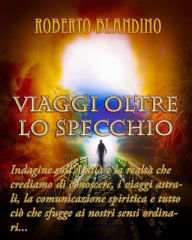 Title: Viaggi oltre lo specchio, Author: Roberto Blandino