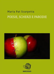 Title: Poesie, scherzi e parodie, Author: Maria Pat Scarpetta