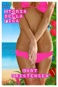 Title: Storia della Figa, Author: Kurt Kristensen