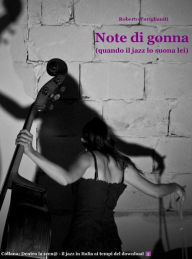 Title: Note di gonna (quando il jazz lo suona lei), Author: Roberto Paviglianiti