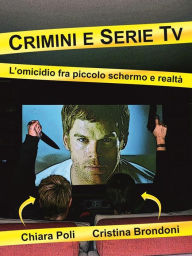 Title: Crimini e serie tv - l'omicidio fra piccolo schermo e realtà, Author: Chiara Poli