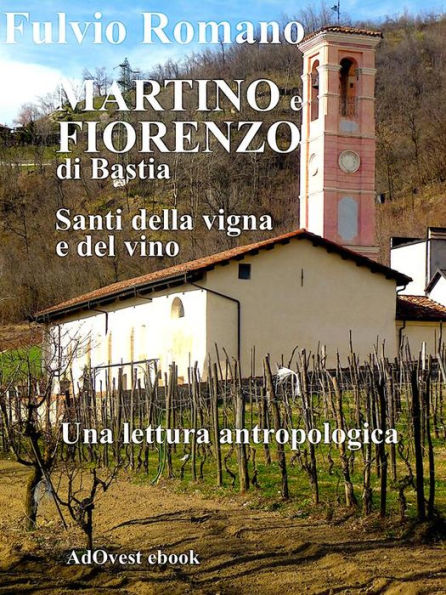 Martino e Fiorenzo di Bastia, santi della vigna e del vino.: Una lettura antropologica degli affreschi della cappella campestre.