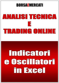 Title: Analisi tecnica e trading online - Indicatori e Oscillatori in Excel, Author: Daniele Lemigni