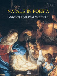 Title: Natale in poesia: Antologia dal IV al XX secolo, Author: AA.VV.