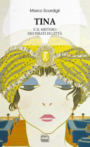 Title: Tina e il mistero dei pirati di città, Author: Marco Scardigli