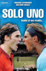 Title: Solo Uno: Analisi di una rivalità..., Author: Rossana Capobianco