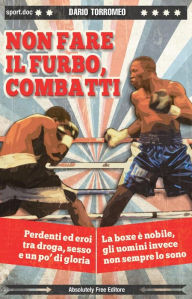 Title: Non fare il furbo, combatti, Author: Dario Torromeo