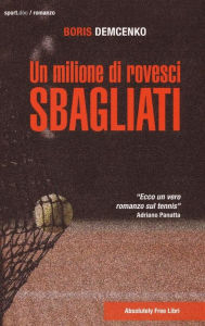 Title: Un milione di rovesci sbagliati, Author: Boris Demcenko