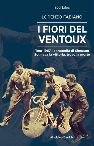 I fiori del Ventoux: Tour 1967, la tragedia di Simpson. Sognava la vittoria, trovò la morte