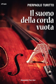 Title: Il suono della corda vuota, Author: Pierpaolo Turitto