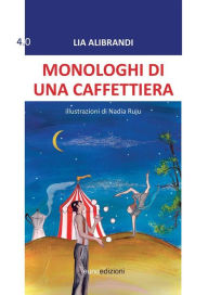 Title: Monologhi di una caffettiera, Author: Lia Alibrandi