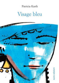 Title: Visage bleu, Author: Patricia Karth