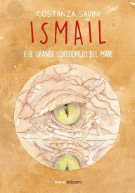 Title: Ismail e il grande coccodrillo del mare, Author: Costanza Savini