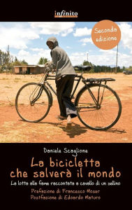 Title: La bicicletta che salverà il mondo: La lotta alla fame raccontata a cavallo di un sellino, Author: Daniele Scaglione