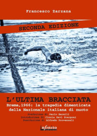 Title: L'ultima bracciata: Brema, 1966: la tragedia dimenticata della nazionale italiana di nuoto, Author: Francesco Zarzana