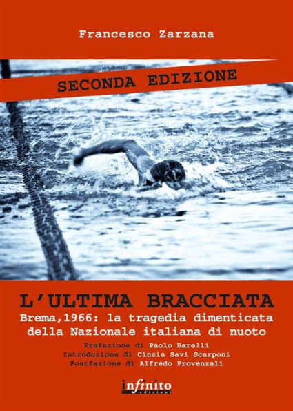 L'ultima bracciata: Brema, 1966: la tragedia dimenticata della nazionale italiana di nuoto