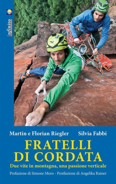 Fratelli di cordata: Due vite in montagna, una passione verticale