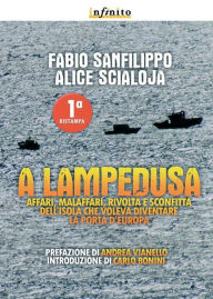 Title: A Lampedusa: Affari, malaffari, rivolta e sconfitta dell'isola che voleva diventare la porta d'Europa, Author: Fabio Sanfilippo
