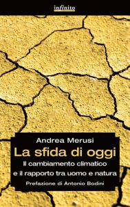 Title: La sfida di oggi: Il cambiamento climatico e il rapporto tra uomo e natura, Author: Andrea Merusi