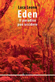 Title: Eden: Il paradiso può uccidere, Author: Luca Leone