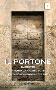 Title: Il Portone: Racconti - Premio La Quara 2018, Author: Premio La Quara