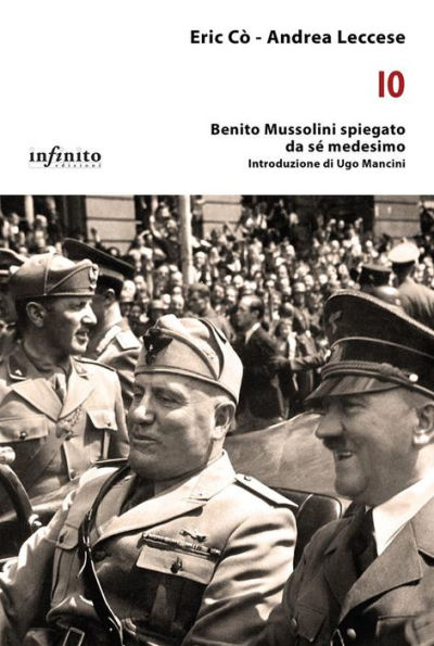 Io: Benito Mussolini spiegato da sé medesimo