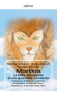 Title: Martina: La lotta coraggiosa di una guerriera sorridente, Author: Martina Ciliberti