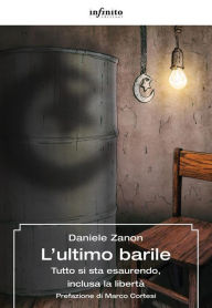 Title: L'ultimo barile: Tutto si sta esaurendo, inclusa la libertà, Author: Daniele Zanon