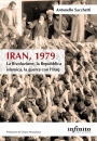 Iran, 1979: La Rivoluzione, la Repubblica islamica, la guerra con l'Iraq