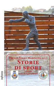 Title: Storie di sport 2017: Premio Rocky Marciano 2017, Author: Premio Rocky Marciano