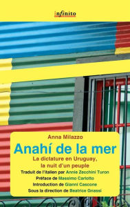 Title: Anahí de la mer: La dictature en Uruguay, la nuit d'un peuple, Author: Anna Milazzo