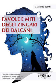 Title: Favole e miti degli Zingari dei Balcani, Author: Giacomo Scotti