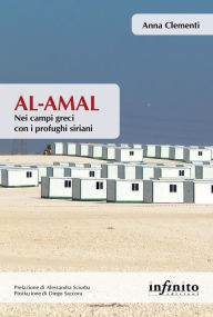 Title: Al-amal: Nei campi greci con i profughi siriani, Author: Anna Clementi