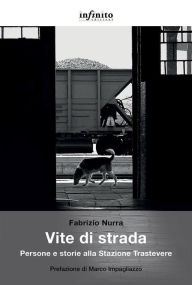 Title: Vite di strada: Persone e storie alla Stazione Trastevere, Author: Fabrizio Nurra