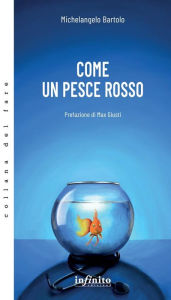Title: Come un pesce rosso, Author: Michelangelo Bartolo