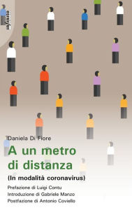 Title: A un metro di distanza: (In modalità coronavirus), Author: Daniela Di Fiore