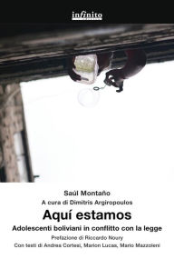 Title: Aquí estamos: Adolescenti boliviani in conflitto con la legge, Author: Saúl Montaño