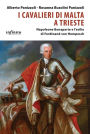 I Cavalieri di Malta a Trieste: Napoleone Bonaparte e l'esilio di Ferdinand von Hompesch