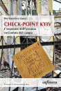 Check-point Kyiv: L'invasione dell'Ucraina raccontata dal campo