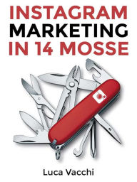 Title: Instagram Marketing in 14 Mosse, Author: Luca Vacchi