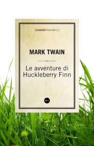 Title: Le avventure di Huckleberry Finn, Author: Mark Twain