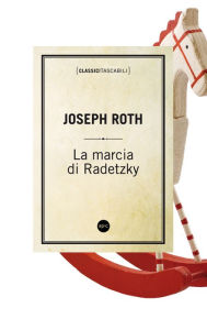 Title: La marcia di Radetzky, Author: Joseph Roth