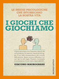 Title: I giochi che giochiamo, Author: Giacomo Magrograssi
