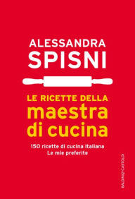 Title: Le ricette della maestra di cucina, Author: Alessandra Spisni