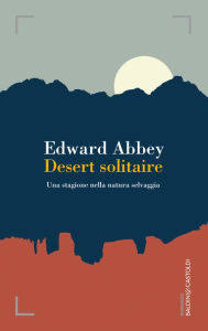 Title: Desert solitaire, Author: Edward Abbey