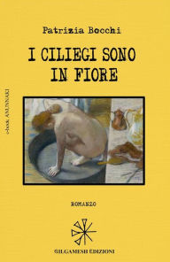 Title: I ciliegi sono in fiore, Author: Patrizia Bocchi