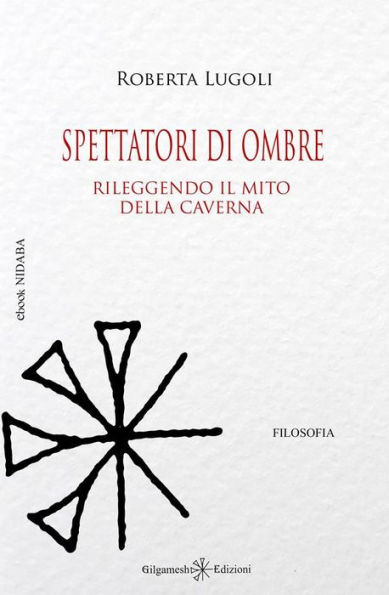 Spettatori di ombre: Rileggendo il mito della caverna