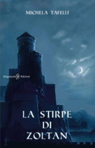 Title: La stirpe di Zoltan, Author: Michela Tafelli