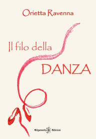 Title: Il filo della danza, Author: Orietta Ravenna