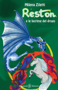 Title: Reston e le lacrime del drago, Author: Milena Ziletti